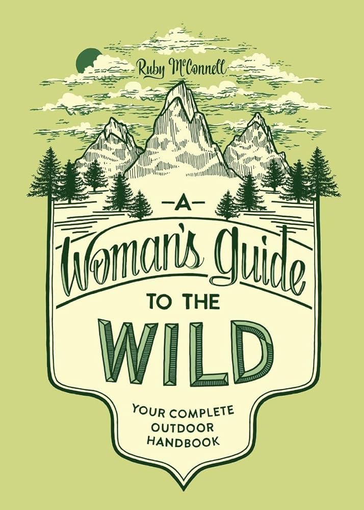 A Woman's guide to the Wild