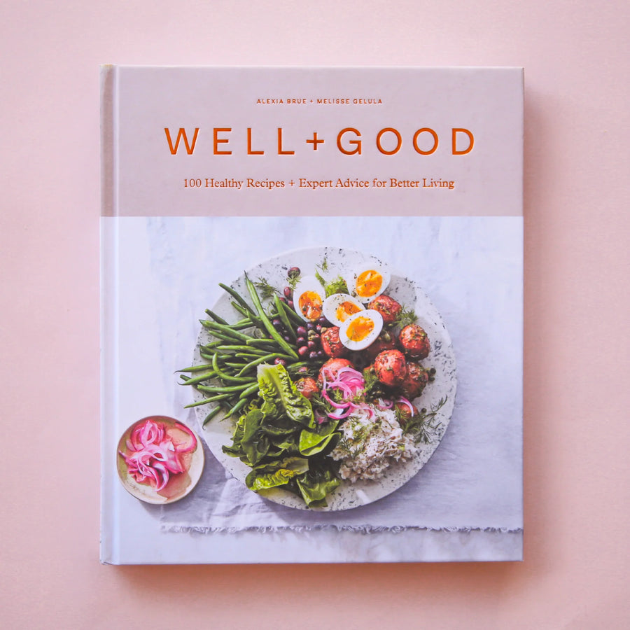 Well + Good 100 Healthy Recipes